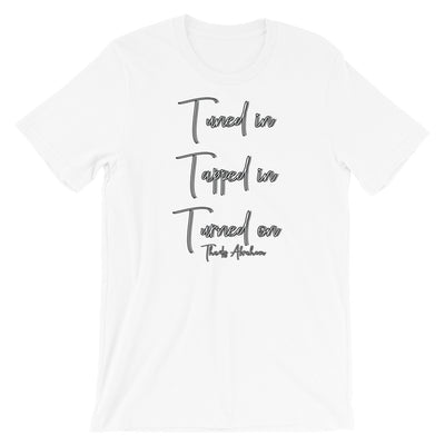 Tuned in tapped in turned on - Short-Sleeve Unisex T-Shirt