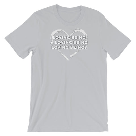 Loving being a Loving Being ,  Loving Beings - Short-Sleeve Unisex T-Shirt