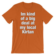 I'm kind of a big deal at my local Kirtan - Short-Sleeve Unisex T-Shirt