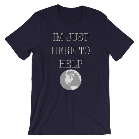 Im Just Here to Help - Short-Sleeve Unisex T-Shirt