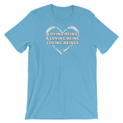 Loving being a Loving Being ,  Loving Beings - Short-Sleeve Unisex T-Shirt