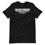 Enlightenment is my favourite thing to bang on about right now - Short Sleeve Unisex T-Shirt