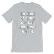 I'm kind of a big deal at my local Kirtan - Short-Sleeve Unisex T-Shirt