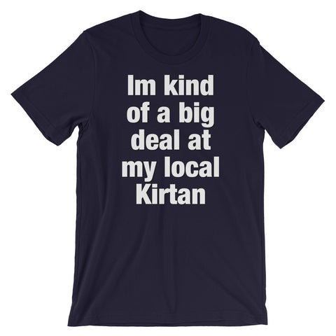 I'm kind of a big deal at my local Kirtan - Short-Sleeve Unisex T-Shirt