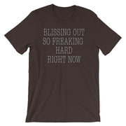 Blissing out so freaking hard right now - Short-Sleeve Unisex T-Shirt