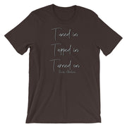 Tuned in tapped in turned on - Short-Sleeve Unisex T-Shirt