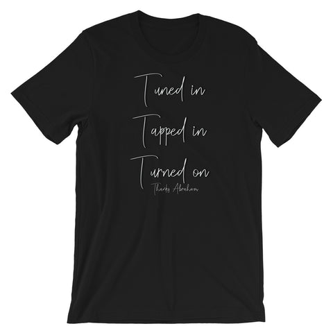Tuned in tapped in turned on - Short-Sleeve Unisex T-Shirt