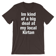 I'm kind of a big deal at my local Kirtan - Short-Sleeve Unisex T-Shirt