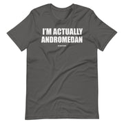Im actually Andromedan-  Short Sleeve Unisex T-Shirt