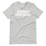 Seriously from Sirius- Short Sleeve Unisex T-Shirt