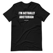 Im Actually Arcturian-  Unisex tshirt