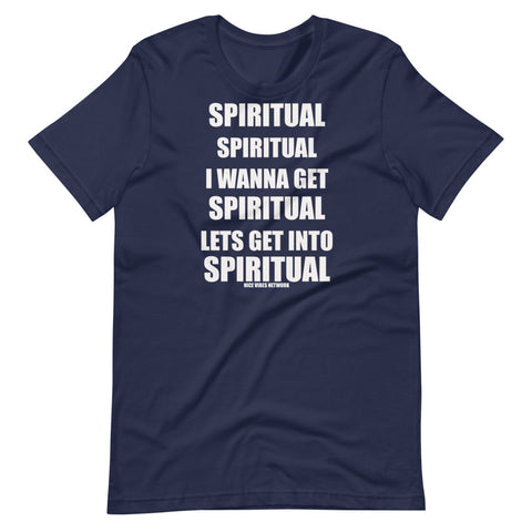 Spiritual, spiritual, I wanna get spiritual, lets get into spritual - Short-Sleeve Unisex T-Shirt